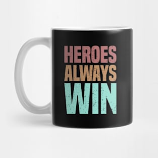 Heroes Always Win Mug